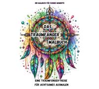 Traumfänger Malbuch - Ein Malbuch für ruhige Momente: 50 kunstvolle Traumfänger zum Ausmalen - für Herz, Hand und Seele
