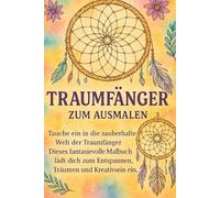 Traumfänger zum Ausmalen: Ein magisches Malbuch für Erwachsene