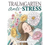 TRAUMGARTEN Anti-Stress Malbuch für Erwachsene: 50 botanische Malvorlagen mit heimischen Blumen zur Entspannung und Meditation - geeignet für Senioren