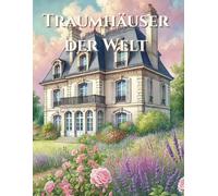 Traumhäuser der Welt: Ein Ausmalbuch für Erwachsene - Eine Reise zum Abschalten