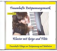 Traumhafte Entspannungsmusik Klavier mit Geige und Flöte - Traumhafte Entspannungsmusik zur Entspannung und Meditation