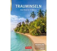 Trauminseln Wochenplaner 2027 - Eine Reise in 53 Bildern: Landschafts-Wandkalender zum Eintragen mit 53 Fotografien der schönsten Inseln. Terminkalender 2027 Wand. 25 x 35,5 cm