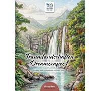 Traumlandschaften - Dreamscapes 1 - Ein Mal- und Zeichenbuch zum Träumen und Gedankenreisen - Bonus-Edition: Traumhafte Naturmotive zum Ausmalen und ... - für Kinder, Jugendliche und Erwachsene.