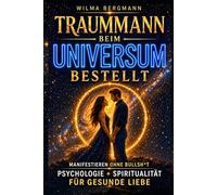 Traummann beim Universum bestellt: Warum Manifestation ohne innere Ordnung nur Dating mit Glitzer ist