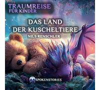 Traumreise für Kinder - Sanfte Traumreise zum Einschlafen | Beruhigende Gute-Nacht-Geschichte für Kinder ab 3 Jahren: Das Land der Kuscheltiere