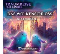 Traumreise für Kinder - Sanfte Traumreise zum Einschlafen | Beruhigende Gute-Nacht-Geschichte für Kinder ab 3 Jahren: Das Wolkenschloss