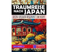 Traumreise nach Japan - Dein Urlaub beginnt im Kopf: Geführte Gedankenreisen: Nara, Arashiyama, Furano, Nikko, Ishigaki und viele mehr - Mit ... - Perfekt als Geschenk für Japan-Fans