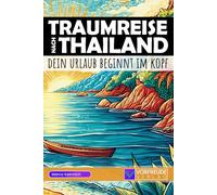 Traumreise nach Thailand - Dein Urlaub beginnt im Kopf: Geführte Gedankenreisen: Bangkok, Chiang Mai, Krabi, Railay Beach, Similan Islands und viele ... - Perfekt als Geschenk für Thailand-Fans