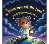 Traumreisen mit Bär Tamo: Gute Nacht Geschichten ab 3 Jahren