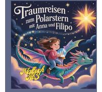 Traumreisen zum Polarstern. 25 einfache, abwechslungsreiche Motive.: Ausmalspaß mit Anna und Filipo. Ab 3 Jahren