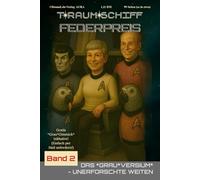 Traumschiff FEDERPREIS - Band 2: DAS GRAUVERSIUM - UNERFORSCHTE WEITEN