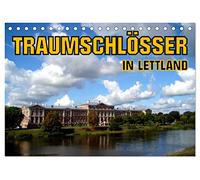Traumschlösser in Lettland (Tischkalender 2026 DIN A5 quer), CALVENDO Monatskalender: Die Schlösser von Riga, Mitau, Dahlen und Ruhental