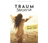 TRAUMTÄNZERIN: Was du suchst, findet dich!
