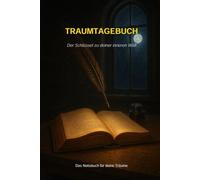 Traumtagebuch , Der Schlüssel zu deiner inneren Welt: Das Notizbuch für deine Träume