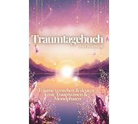 Traumtagebuch für Erwachsene - Edition "Ankommen" -Träume wahrnehmen, festhalten und Impulse verstehen: Mit Grundlagen zu Träumen, sanften ... und Raum für deine persönliche Traumreise