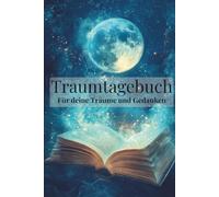 Traumtagebuch für Träume, Gedanken und nächtliche Erinnerungen.: Traum Journal zum Aufschreiben und Deuten deiner Träume | 160 Seiten liniertes ... Selbstreflexion und Inspiration.