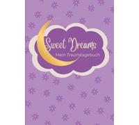 Traumtagebuch Mädchen : Sweet Dreams - Mein Traumtagebuch (Lila): Tagebuch für Mädchen | Journal für Mädchen | Traumtagebuch und Notizbuch | Lila Edition | 139 Seiten | 15x21cm