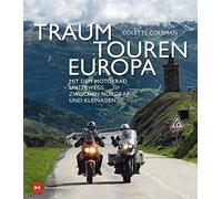 Traumtouren Europa: Mit dem Motorrad unterwegs zwischen Nordkap und Kleinasien