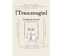 Trauzeugin, erzähl mir von dir: Fragen, die für immer bleiben | Ein besonderes Erinnerungsbuch zum Ausfüllen | Persönliches Geschenk zur Hochzeit | Ehrliche Fragen & Platz für gemeinsame Erinnerungen