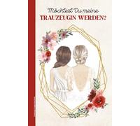 Trauzeugin Fragen Geschenk: Willst Du meine Trauzeugin sein ein Notizbuch mit vielen blanko Seiten zum Ausfüllen für standesamtliche Trauung oder zum Junggesellenabschied und Hochzeitsfeier