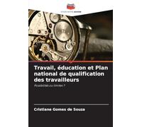 Travail, éducation et Plan national de qualification des travailleurs: Possibilités ou limites ?