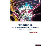 Travail et émancipation sociale: Marx et le travail: 0
