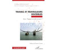 Travail et travailleurs invisibles: Alors, “Pourquoi se lever le matin !” (Travail Du Social)