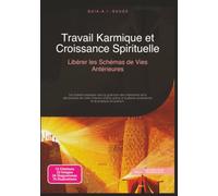 Travail Karmique et Croissance Spirituelle: Libérer les Schémas de Vies Antérieures (Spiritualité)