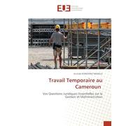 Travail Temporaire au Cameroun: Vos Questions Juridiques Essentielles sur la Gestion et l'Administration