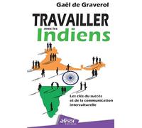 Travailler avec les Indiens: Les clés du succès et de la communication interculturelle