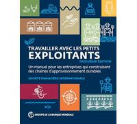 Travailler Avec Les Petits Exploitants: Un Manuel Pour Les Entreprises Qui Construisent Des Chaînes D'approvisionnement Durables (troisième édition)