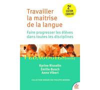 Travailler la maitrise de la langue: Faire progresser les élèves dans toutes les disciplines