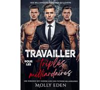 Travailler pour les triplés milliardaires: Une romance why choose avec des patrons milliardaires (Ses milliardaires enemies-to-lovers)