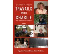 TRAVAILS WITH CHARLIE: Volume I