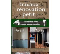 Travaux de rénovation a petit prix: Idées et astuces pour une décoration et rénovation à petit prix