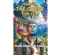 Travel, a Quest for Self: Travel stories, tips and tricks (Perspectives on the World)