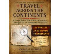Travel Across the Continents Word Search Puzzle: Premium Large Print Geography Puzzle and Textbook Hybrid with Interactive Trivia. Explore 15 ... (Atlas of the World Word Search Puzzles)