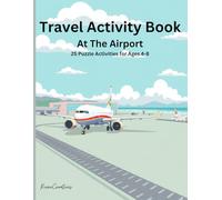 Travel Activity Book - At the Airport: 25 Creative Prompts for Kids Age 4 to 8