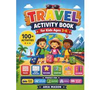 Travel Activity Book for Kids Ages 3-6: 100+ Puzzles, Mazes, Word Searches, Counting, Coloring and more for Road Trips, Flights, Train Journeys, and Vacations