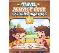 Travel Activity Book for Kids: Ages 4-6: Over 100 Engaging Activities, Puzzles, and Coloring Pages for Kids on RV Trips, Camping Adventures, and Family Journeys