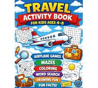 Travel Activity Book for Kids Ages 4-8: Airplane Games, Screen-Free Activities, Mazes, Coloring, Word Search, Drawing & Fun Facts to Keep Kids Busy, Quiet & Happy on Flights and Road Trips