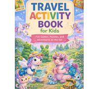 Travel Activity Book for Kids Ages 4-8: Unicorns, Dragons, Puzzles, Mazes, Coloring Pages, Word Searches, and Fantasy Adventures for Travel, Road Trips, and Vacation Fun: Unicorn Version