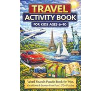 Travel Activity Book for Kids Ages 6-10: Word Search Puzzle Book for Trips, Vacations & Screen-Free Fun | 70+ Puzzles: Fun Word Search Puzzles for ... Ages 6-10 (Travel Activity Series for Kids)