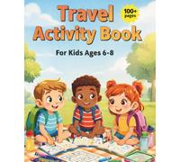 Travel Activity Book for Kids: Ages 6-8: A Travel-Themed Activity Book with Mazes, Puzzles, Word Games & Brain Boosters for Kids Ages 6-8