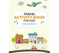 Travel Activity Book For Kids: Family Vacation Fun