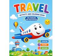 Travel Activity & Coloring Book for Toddlers Ages 2-4: Counting, Tracing & Matching Workbook for Road Trips, Flights, Restaurants & Quiet Time: Fun ... Anywhere (Coloring and Activity book)