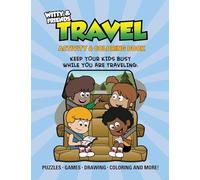 Travel Activity & Coloring Book: Keep Your Kids Busy While You Are Traveling