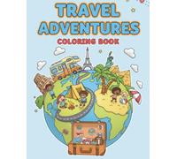 Travel Adventure Coloring Book: Fun Vacation, Beach, Road Trip, Camping and Travel-Themed Coloring Pages