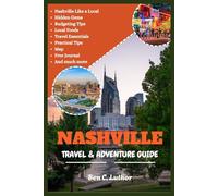 TRAVEL & ADVENTURE GUIDE TO NASHVILLE: Uncovering Nashville: Music, Hot Chicken, and the Heart of Tennessee (WANDER MORE 2026 - A TRAVEL & ADVENTURE COLLECTION)