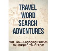 Travel & Adventure Word Search: 100 Fun & Engaging Puzzles for Adults and Teens